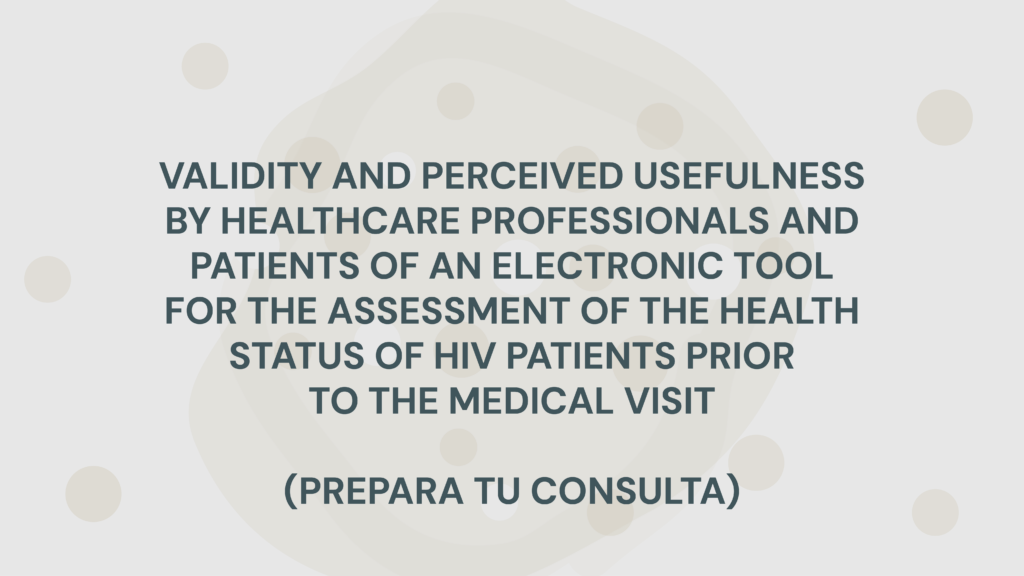 VALIDITY AND PERCEIVED USEFULNESS BY HEALTHCARE PROFESSIONALS AND PATIENTS OF AN ELECTRONIC TOOL FOR THE ASSESSMENT OF THE HEALTH STATUS OF HIV PATIENTS PRIOR TO THE MEDICAL VISIT
