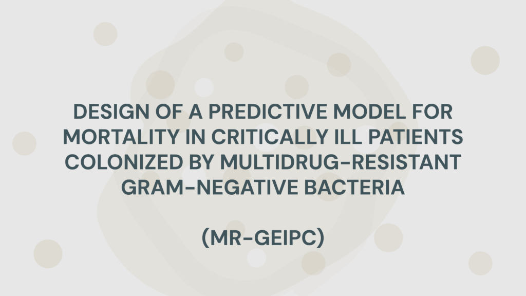 DESIGN OF A PREDICTIVE MODEL FOR MORTALITY IN CRITICALLY ILL PATIENTS COLONIZED BY MULTIDRUG-RESISTANT GRAM-NEGATIVE BACTERIA