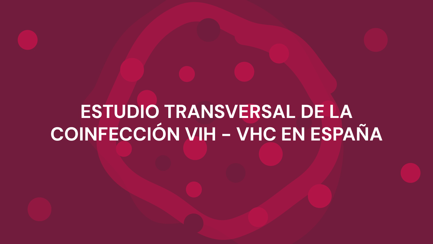 ESTUDIO TRANSVERSAL DE LA COINFECIÓN VIH – VHC EN ESPAÑA