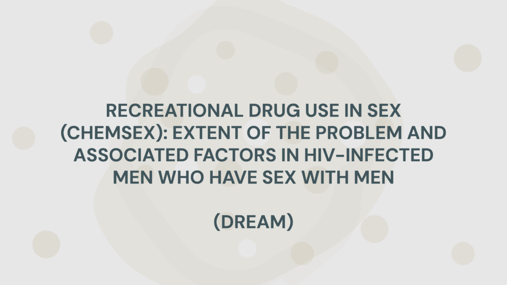 RECREATIONAL DRUG USE IN SEX (CHEMSEX): EXTENT OF THE PROBLEM AND ASSOCIATED FACTORS IN HIV-INFECTED MEN WHO HAVE SEX WITH MEN