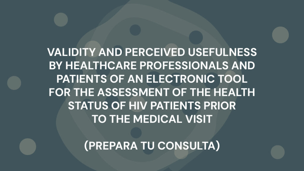VALIDITY AND PERCEIVED USEFULNESS BY HEALTHCARE PROFESSIONALS AND PATIENTS OF AN ELECTRONIC TOOL FOR THE ASSESSMENT OF THE HEALTH STATUS OF HIV PATIENTS PRIOR TO THE MEDICAL VISIT