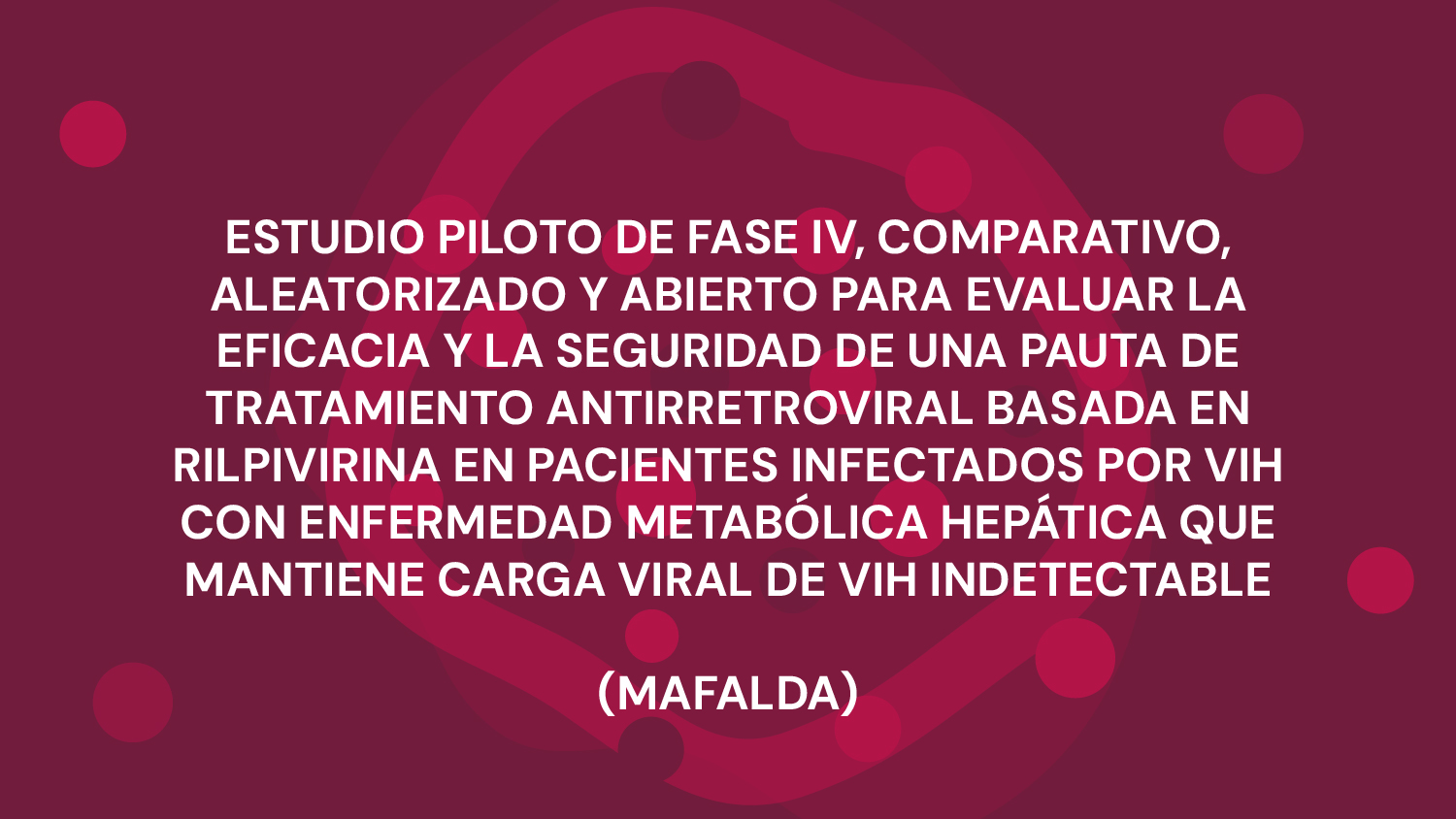 ESTUDIO PILOTO DE FASE IV, COMPARATIVO, ALEATORIZADO Y ABIERTO PARA EVALUAR LA EFICACIA Y LA SEGURIDAD DE UNA PAUTA DE TRATAMIENTO ANTIRRETROVIRAL BASADA EN RILPIVIRINA EN PACIENTES INFECTADOS POR VIH CON ENFERMEDAD METABÓLICA HEPÁTICA QUE MANTIENE CARGA VIRAL DE VIH INDETECTABLE