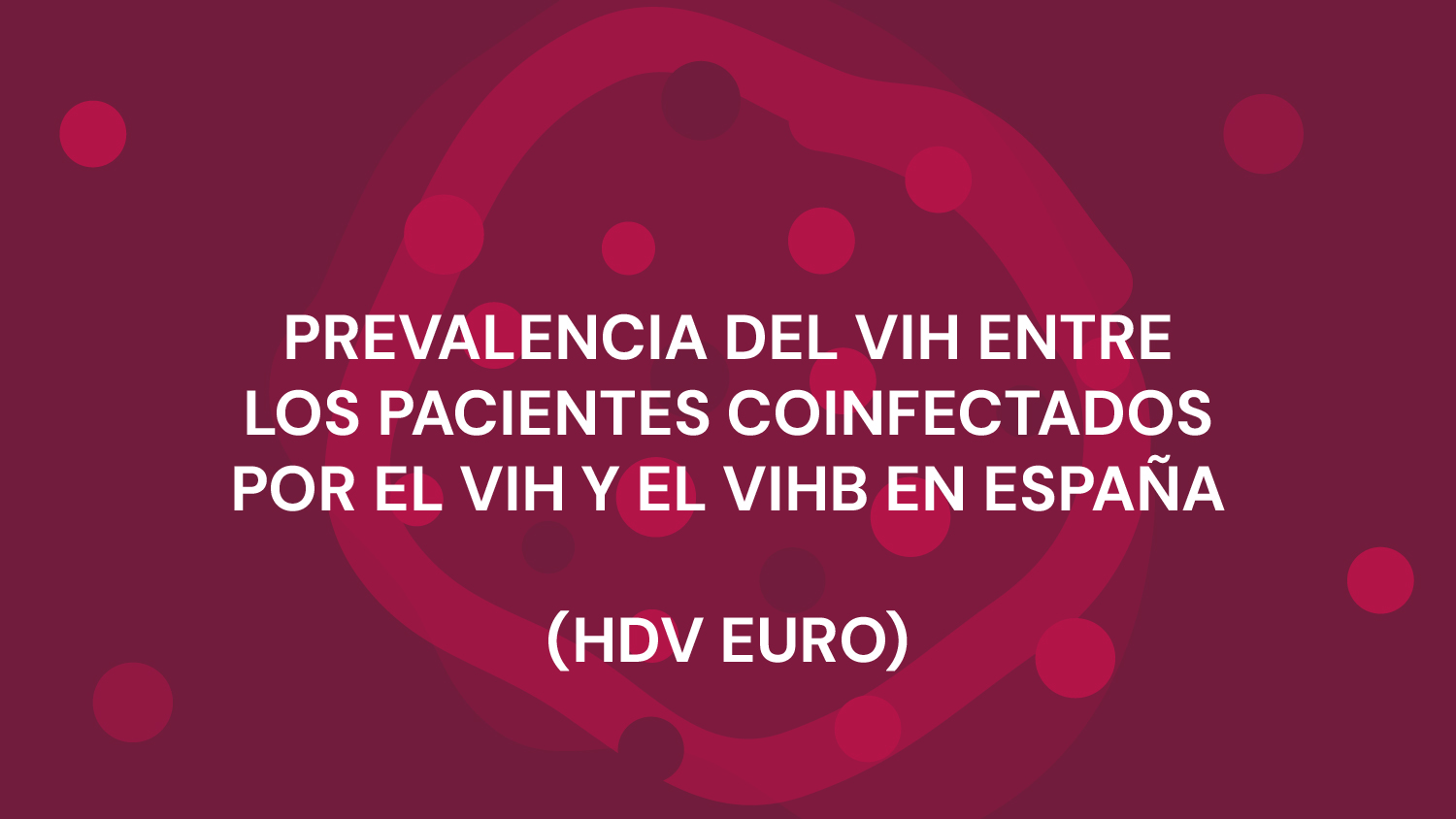 PREVALENCIA DEL VIH ENTRE LOS PACIENTES COINFECTADOS POR EL VIH Y EL VIHB EN ESPAÑA