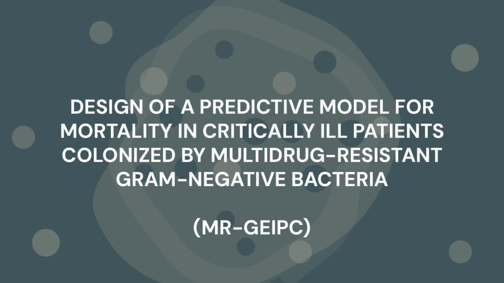 DESIGN OF A PREDICTIVE MODEL FOR MORTALITY IN CRITICALLY ILL PATIENTS COLONIZED BY MULTIDRUG-RESISTANT GRAM-NEGATIVE BACTERIA