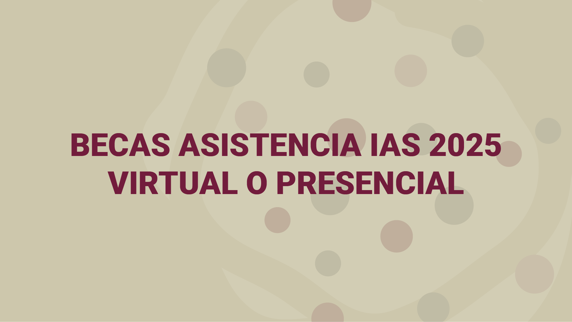 BECAS ASISTENCIA IAS 2025 VIRTUAL O PRESENCIAL