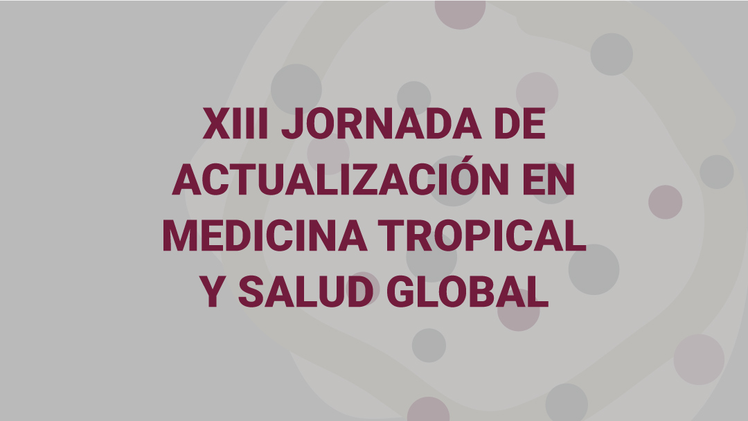 XIII Jornada de Actualización en Medicina Tropical y Salud Global